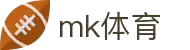 MK(体育科技有限公司)体育·官方网站